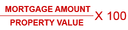 mortgage amount divided by property value times 100